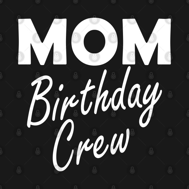 Mom Birthday Crew by KC Happy Shop