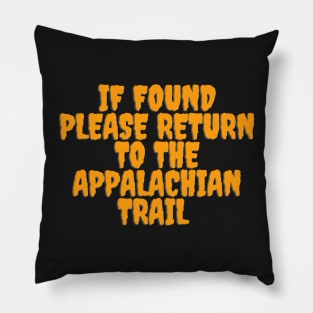 If found please return to the Appalachian trail - horror Pillow