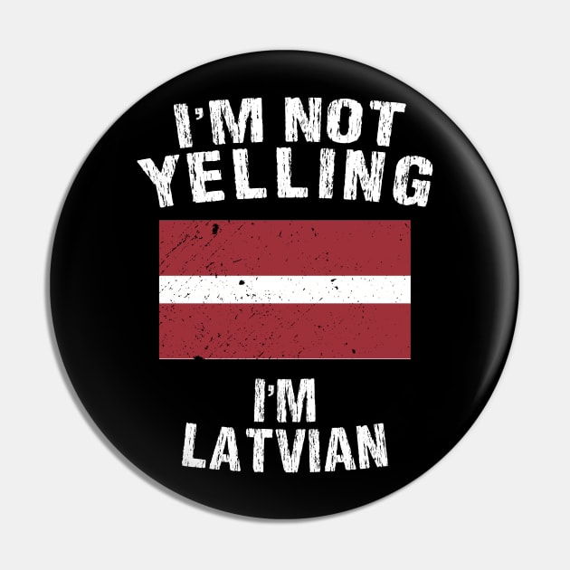 I'm Not Yelling I'm Latvian Pin by TShirtWaffle1