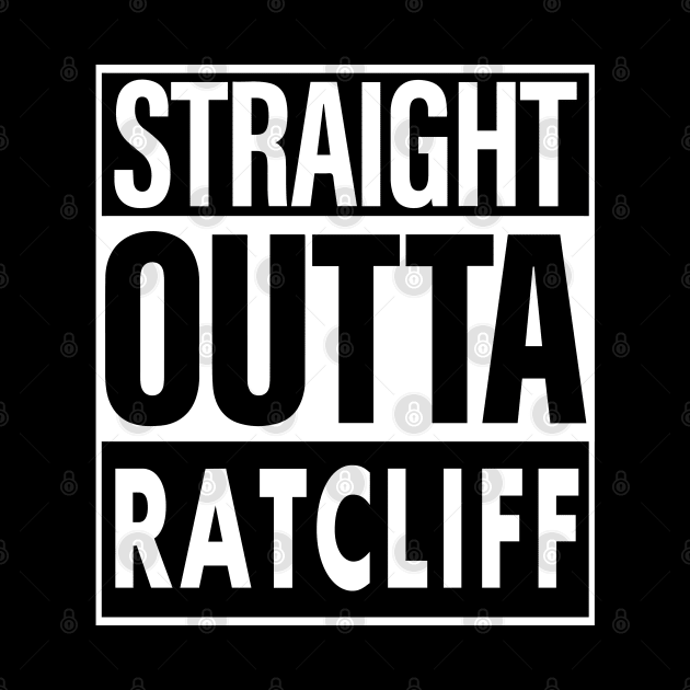 Ratcliff Name Straight Outta Ratcliff by ThanhNga