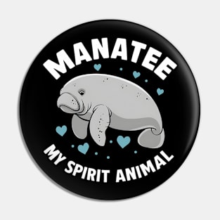 Manatee My Spirit Animal Pin