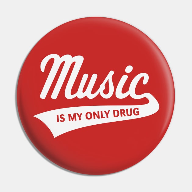 Music – Is My Only Drug (I Love Music / White) Pin by MrFaulbaum