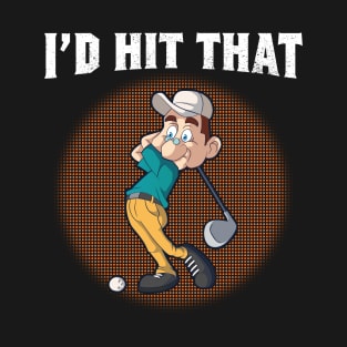 Golfer Golf Golfplayer Golfing Hole In One T-Shirt