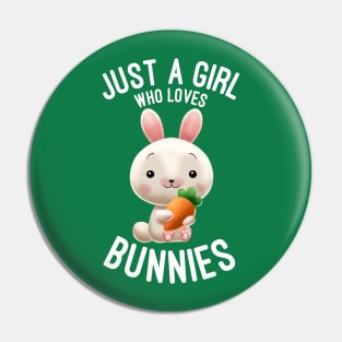 Just A Girl Who Loves Bunnies - Bunny Lovers Gift Pin