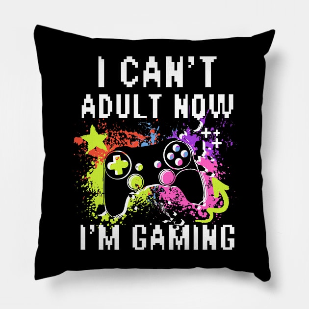 I Can't Adult Now I'M Gaming Pillow by Nexa Tee Designs