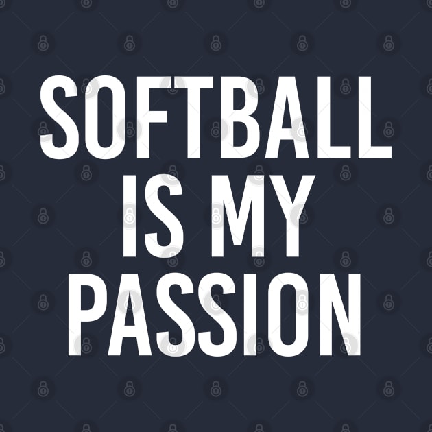 Funny Softball Lover Gift Softball Gift Softball Is My Passion by kmcollectible