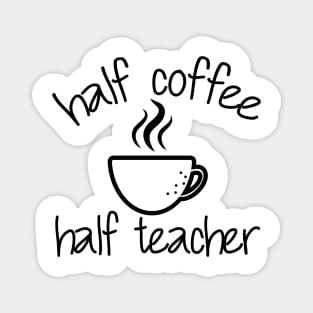 Half Coffee Half Teacher Groovy Inspirational Quotes Teacher Magnet