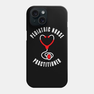 Pediatric Nurse Practitioner Gift Idea Phone Case