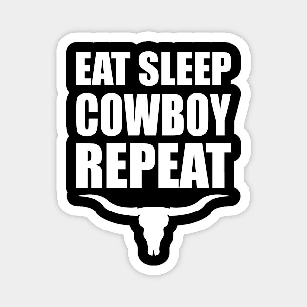 Eat Sleep Cowboy Repeat Magnet by robotrobotROBOT