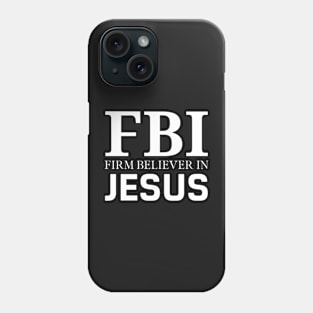 Firm Believer in Jesus Christ Christian Faith Believer Phone Case