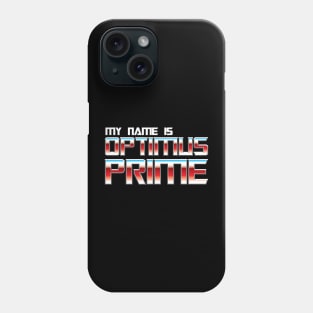 My name is Optimus Prime Phone Case