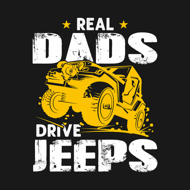 Real Dads Drive Jeeps Jeep Men/Women/Kid Jeeps Lover by Nancie