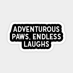 Adventurous Paws, Endless Laughs Magnet