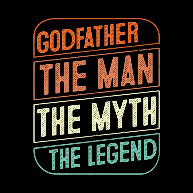 Godfather The Man The Myth The Legend Father's Day Gift by Sincu