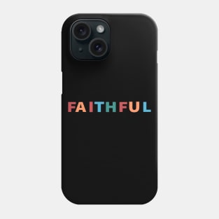 Faithful Cool Inspirational Christian Phone Case