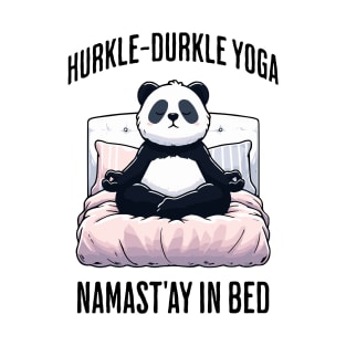 Hurkle-Durkle Yoga Namast'ay in my bed panda Scottish slang T-Shirt