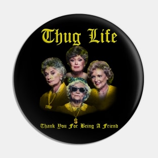 thug life golden - thank you for being a friend Pin