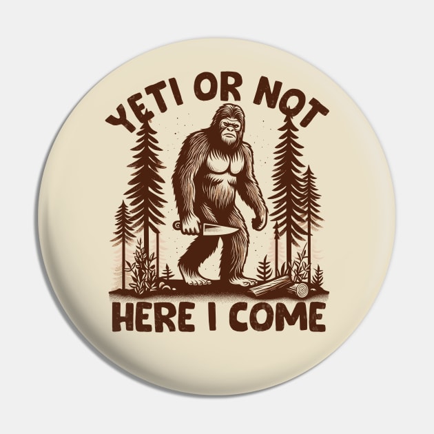 Yeti Or Not, Here I Come Pin by Trendsdk