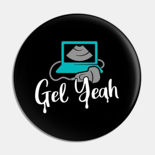 Gel Yeah Sonographers Ultrasound Tech Pin