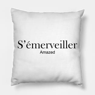 s'emerveiller - amazed Pillow