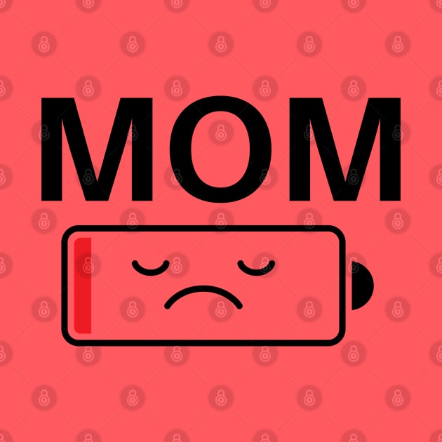 Mom Battery Low Mothers Day Funny by JaiStore