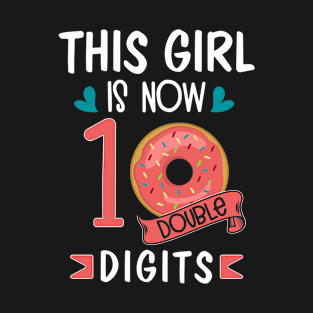 This Girl IS Now 10 Double Digits 10th Birthday Gift T-Shirt T-Shirt T-Shirt