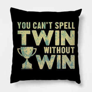 Twin Sister Brother You Can't Twin Without Win Pun Pillow