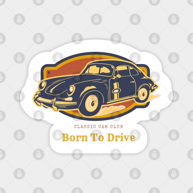 Born to Drive, Classic Car Club Magnet by Ryan Rad