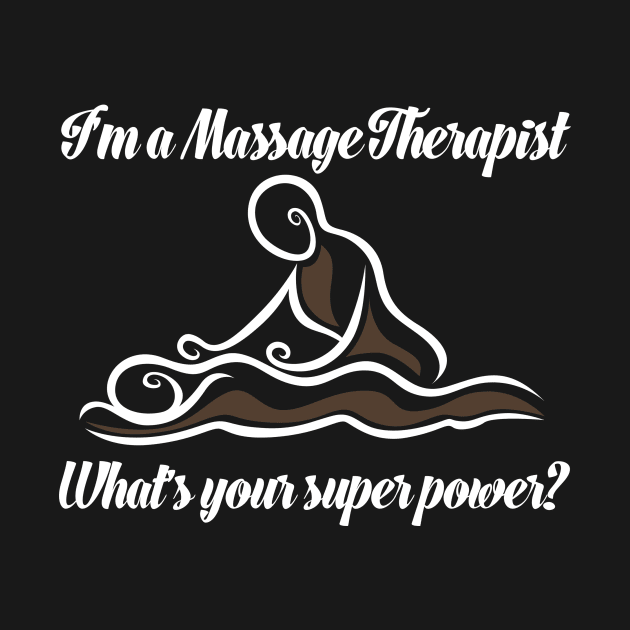 I'm A Massage Therapist What's Your Super Power by Suedm Sidi