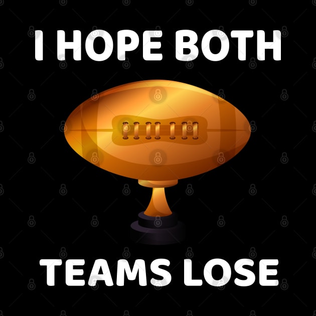 I Hope Both Teams Lose #Salty by EmmaShirt