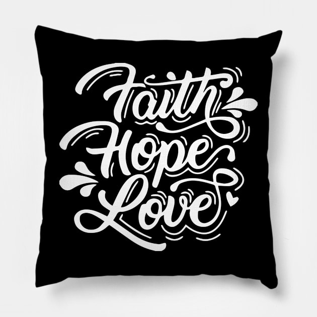 Faith Hope Love Pillow by ChristianLifeApparel