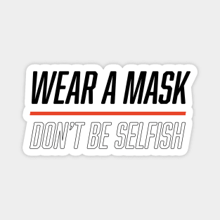 Wear a mask. Don't be selfish (Black & Red Design) Magnet