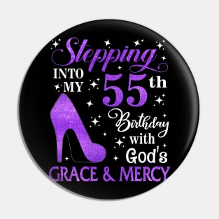 Stepping Into My 55th Birthday With God's Grace & Mercy Bday Pin