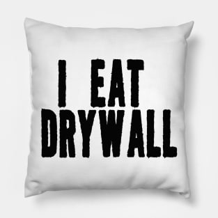 I Eat Drywall T-Shirt - Funny Meme Shirt - Sarcastic Shirt - Funny Gift - Funny Saying - Sarcasm Pillow