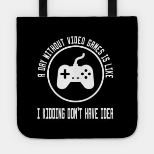 A Day Without Video Games Is Like Tote