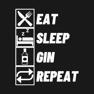 Eat Sleep Gin Repeat - Gin Lover T-Shirt