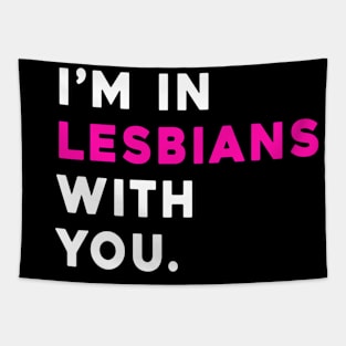 I'm In Lesbians With You Tapestry