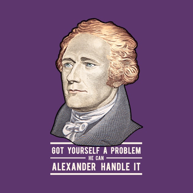 Alexander Hamilton | Alexander Handle it! by moose_cooletti