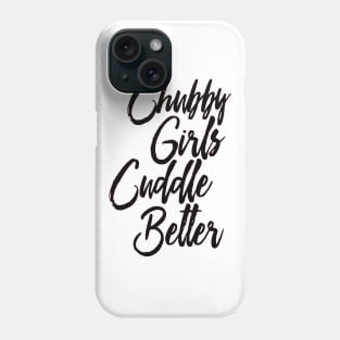 Chubby Girls Cuddle Better Phone Case