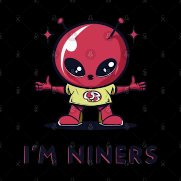 Im niners funny cute 49 ers football victor design by Nasromaystro