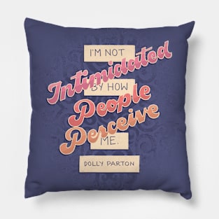 Not Intimidated by how People Perceive Me Pillow