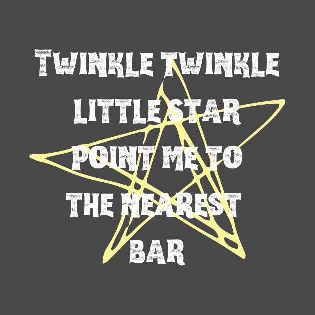 Twinkle twinkle little star point me to the nearest bar funny drinking slogan by Butterfly Lane