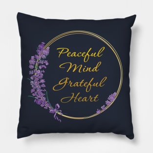 Peaceful Mind Grateful Heart Pillow