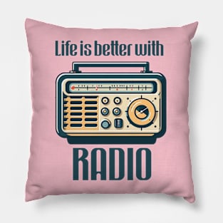 Life is better with radio Pillow