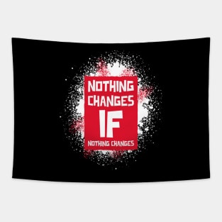 Nothing Changes if Nothing Changes Tapestry