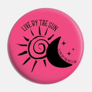 Live by the Sun Love By the Moon Pin