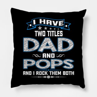 I have two titles dad and pops and I rock them both Pillow