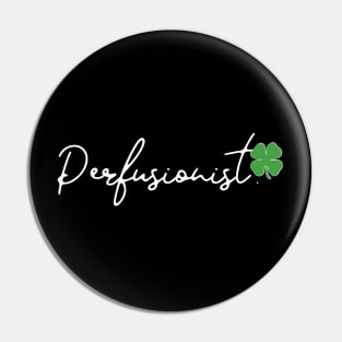 Perfusionist lucky clover simplistic design gift Pin