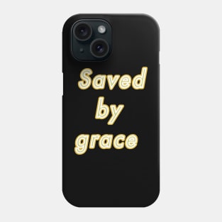 Saved by grace Phone Case