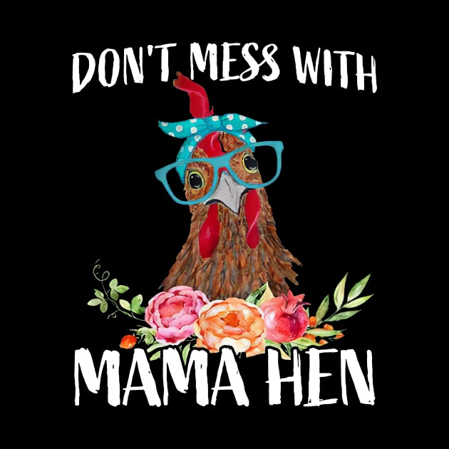 Don’t Mess With Mama Hen Chicken Happy Mother's Day by cogemma.art